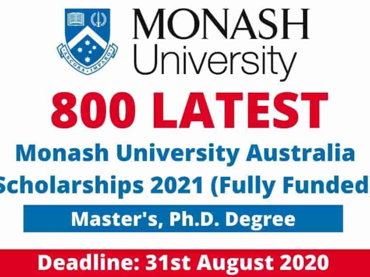 Scholarships @800 Monash University Scholarships 2021 Australia (Fully Funded)  ; Deadline: 31st August 2020