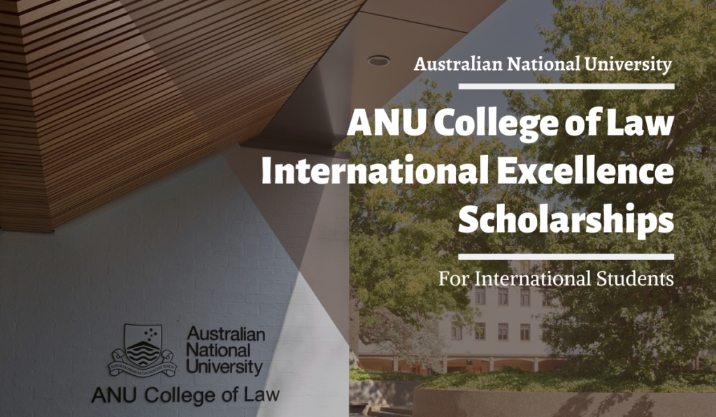 Scholarships @ANU College of Law International Excellence Scholarship 2020 ; deadline is open